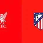 Liverpool vs Atletico Madrid