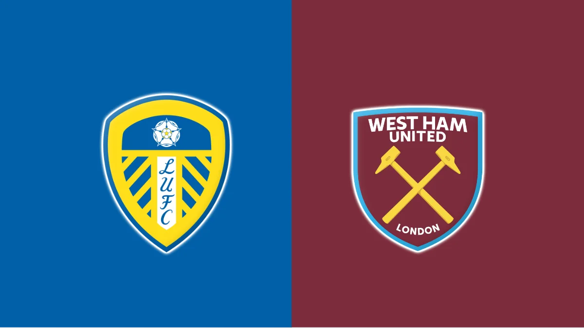 Leeds vs West Ham Leeds vs West Ham