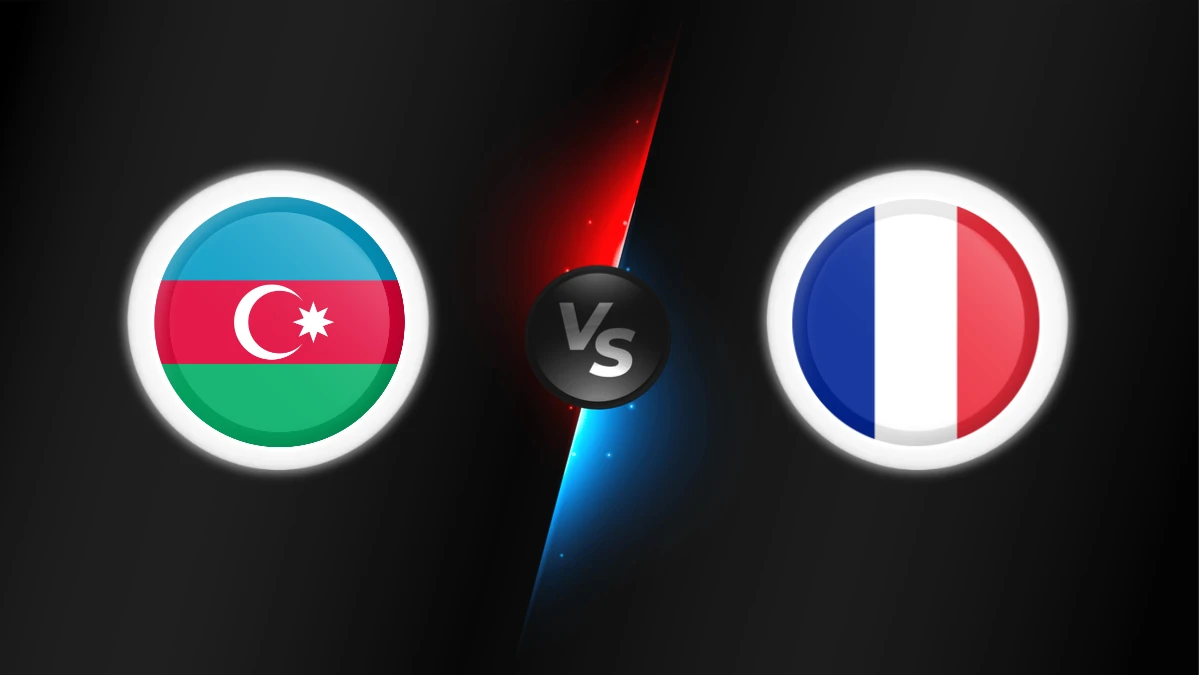 Azerbaijan vs France Azerbaijan vs France