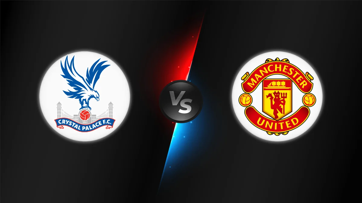 Crystal Palace vs Manchester United