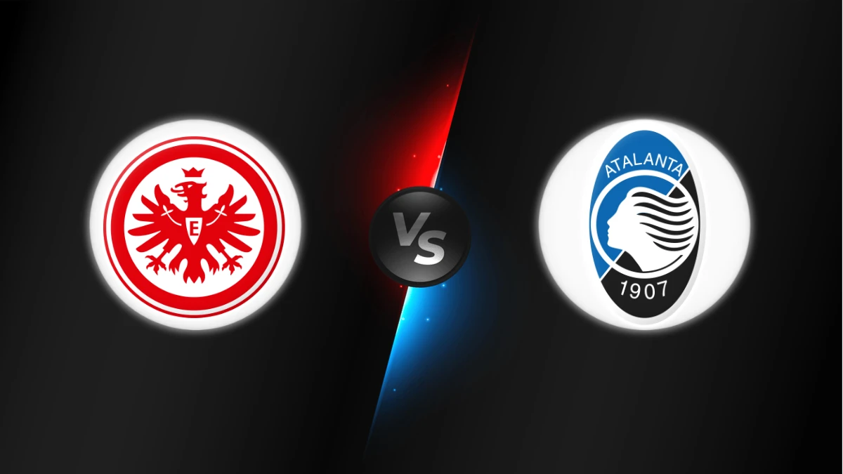Eintracht Frankfurt vs Atalanta Eintracht Frankfurt vs Atalanta