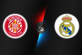 Girona vs Real Madrid