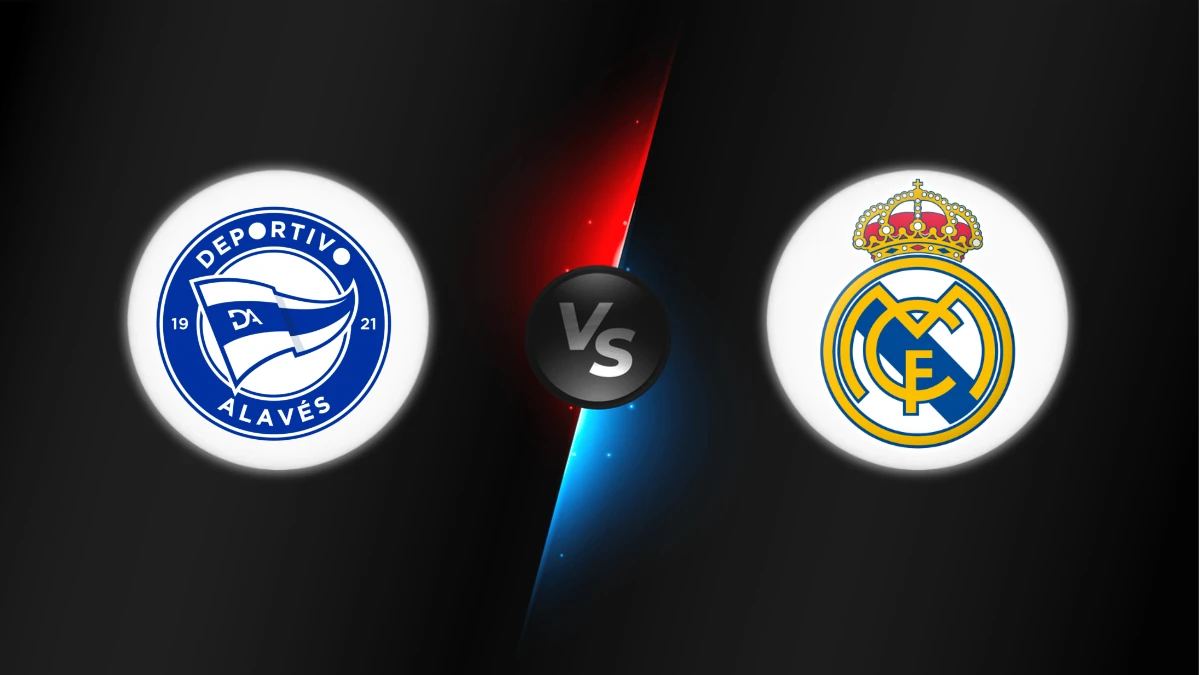 Alavés vs Real Madrid Alavés vs Real Madrid