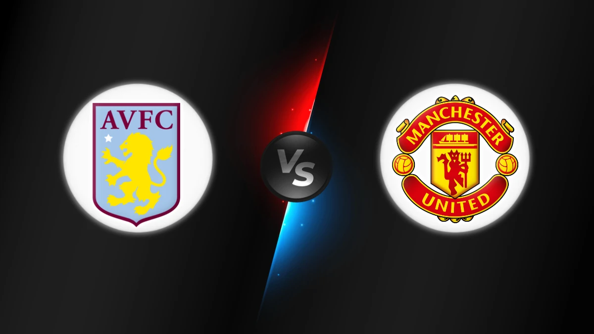 Aston Villa vs Manchester United