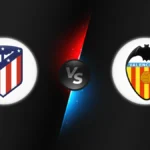 Atlético Madrid vs Valencia