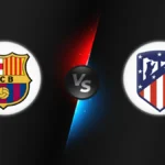 FC Barcelona vs Atlético Madrid