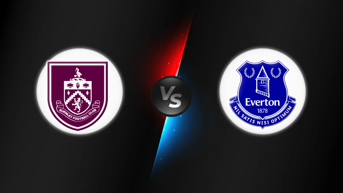 Burnley vs Everton Burnley vs Everton