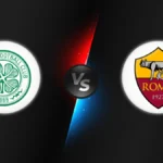 Celtic vs AS Roma