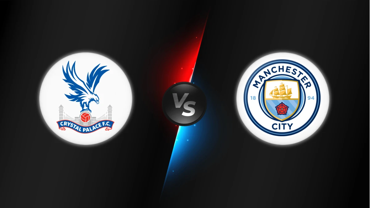 Crystal Palace vs Manchester City Crystal Palace vs Manchester City