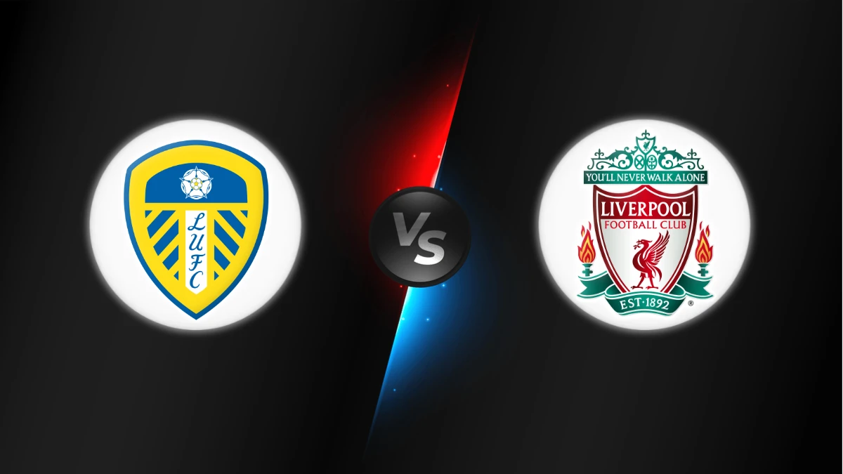 Leeds vs Liverpool Leeds vs Liverpool