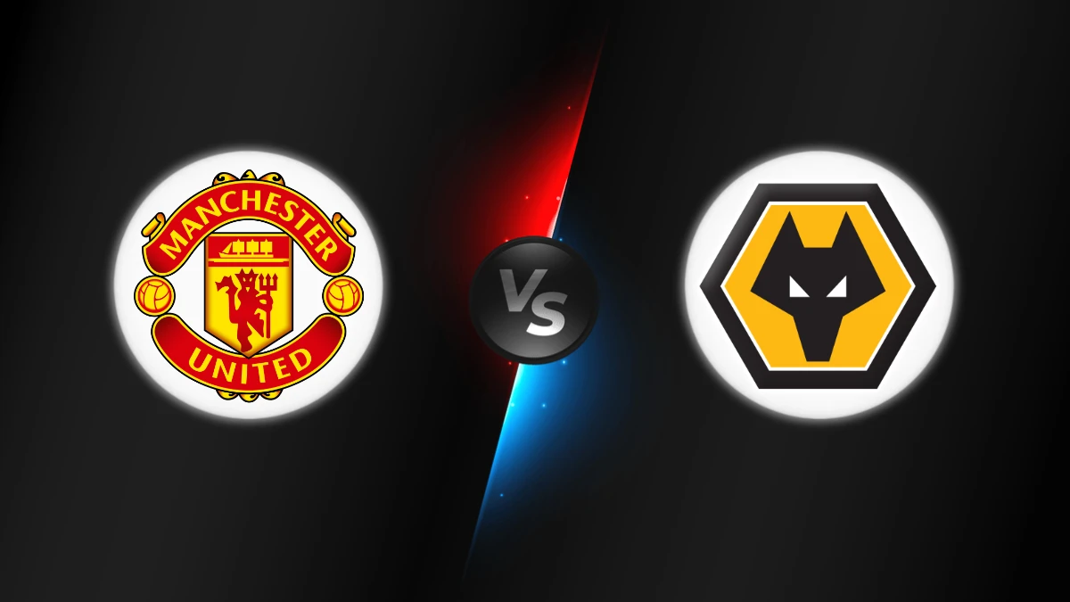 Manchester United vs Wolves Manchester United vs Wolves