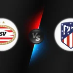 PSV Eindhoven vs Atlético Madrid