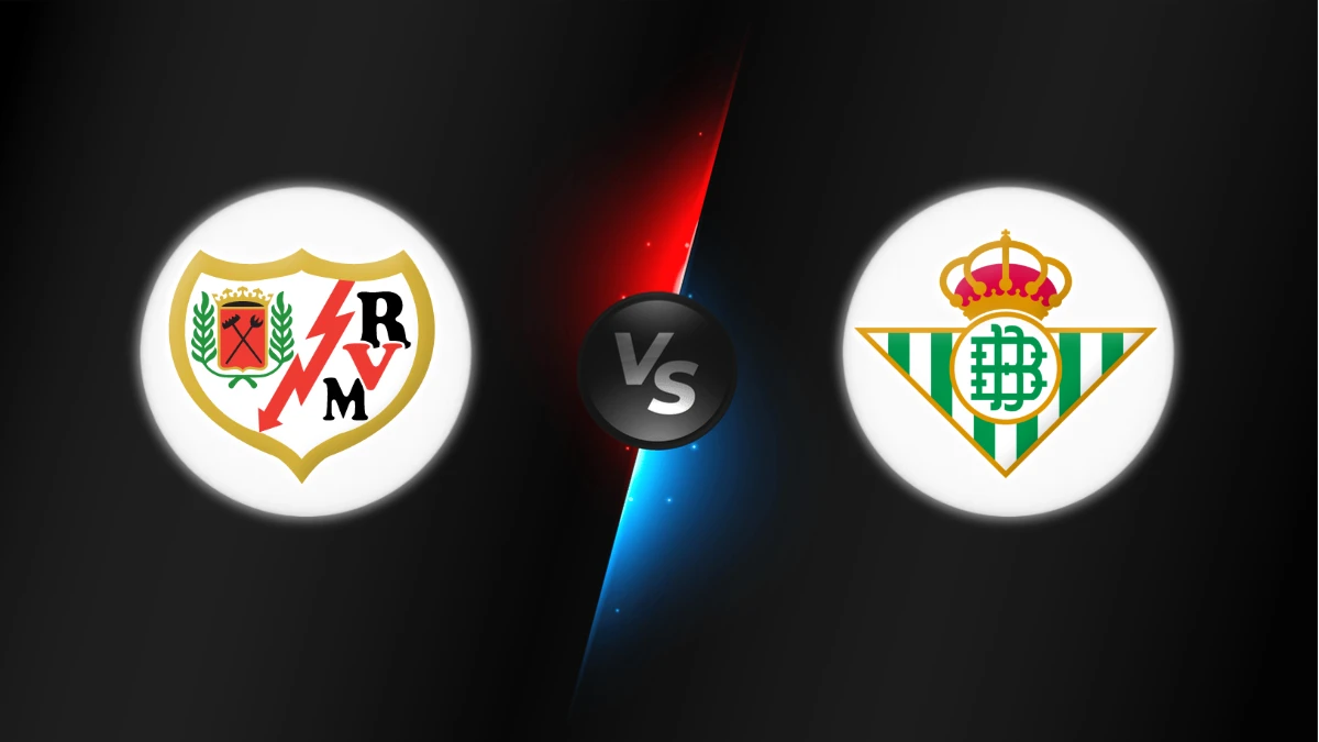 Rayo Vallecano vs Betis Rayo Vallecano vs Betis