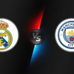 Real Madrid vs Manchester City