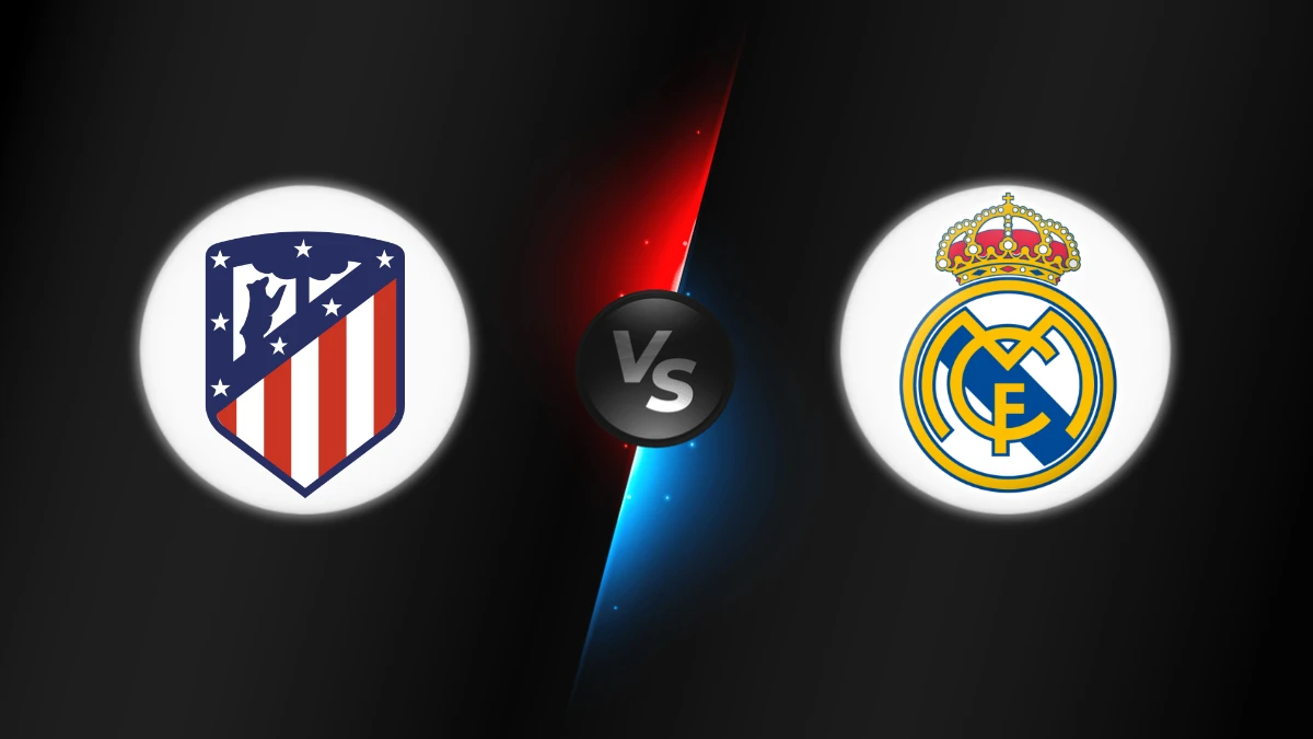 Atlético Madrid vs Real Madrid