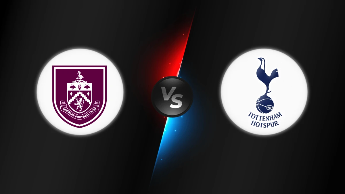 Burnley vs Tottenham Burnley vs Tottenham
