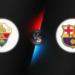 Elche vs FC Barcelona