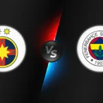 FCSB vs Fenerbahce