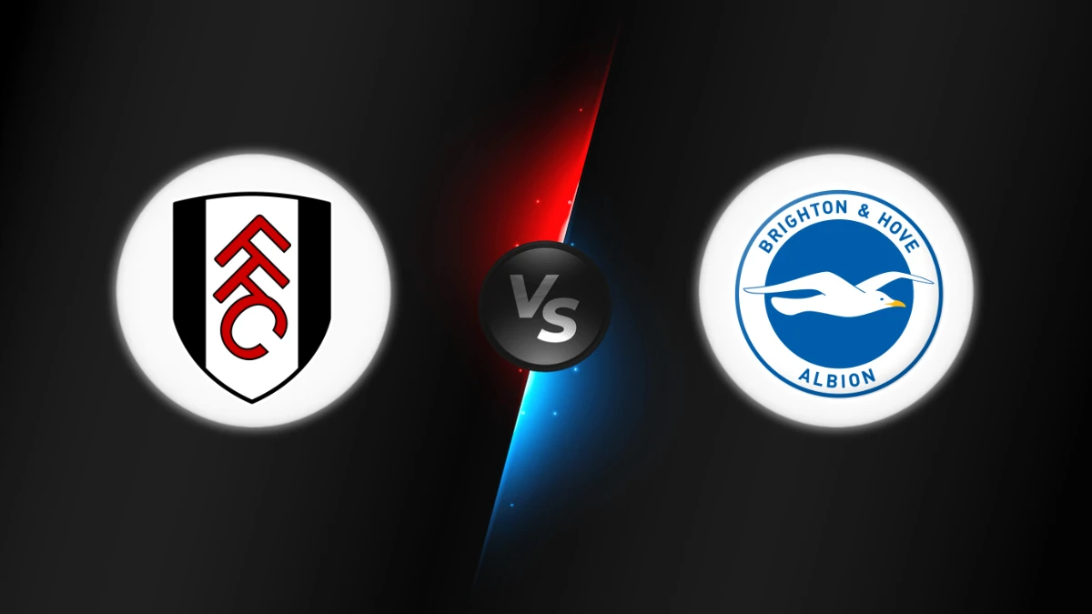 Fulham vs Brighton Fulham vs Brighton