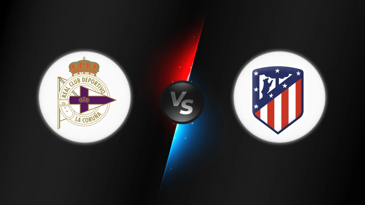 La Coruna vs Atlético Madrid La Coruna vs Atlético Madrid
