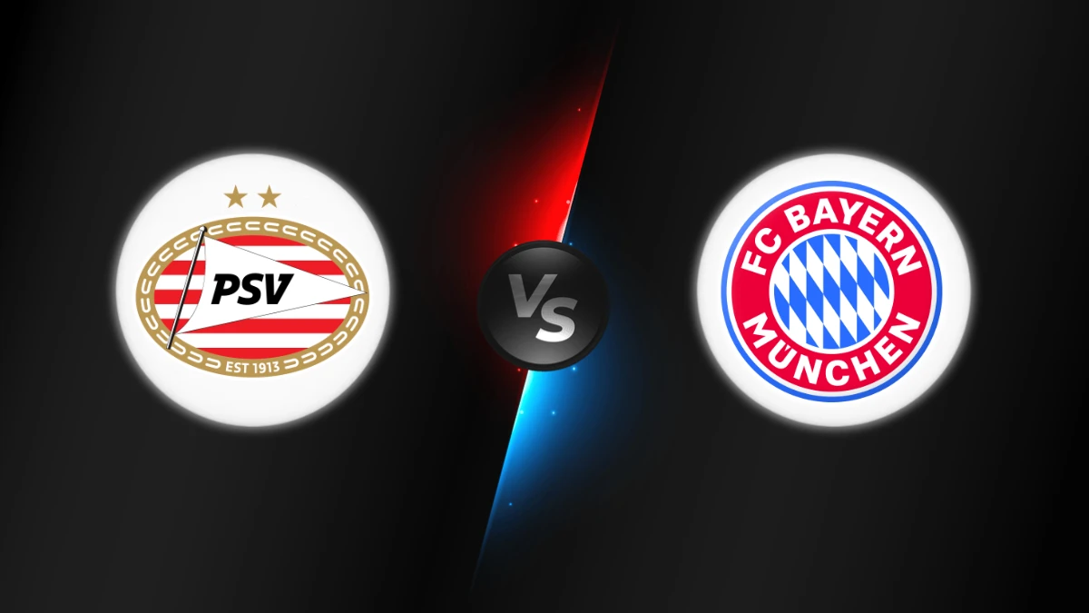 PSV Eindhoven vs Bayern Munich