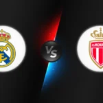 Real Madrid vs Monaco