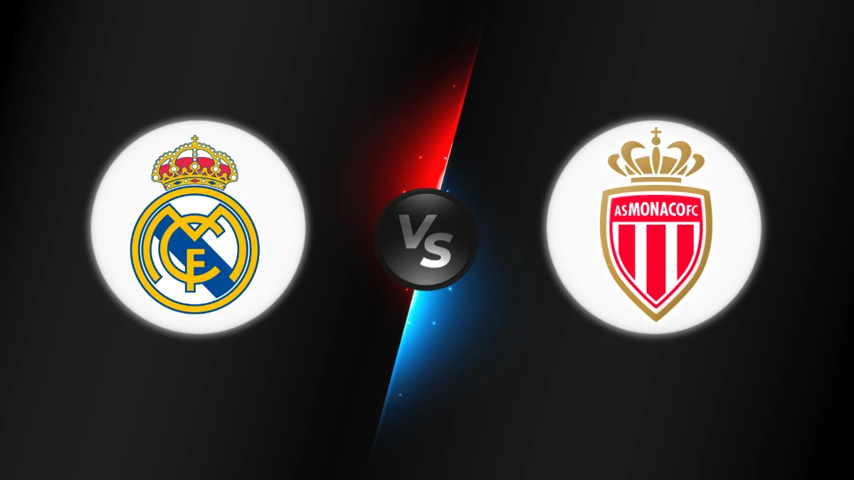 Real Madrid vs Monaco