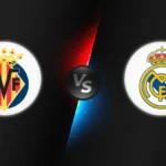 Villarreal vs Real Madrid
