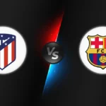Atletico Madrid vs FC Barcelona