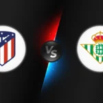 Atlético Madrid vs Betis