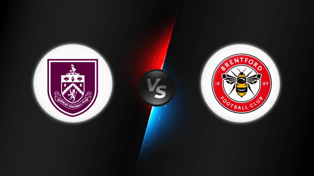 Burnley vs Brentford Burnley vs Brentford