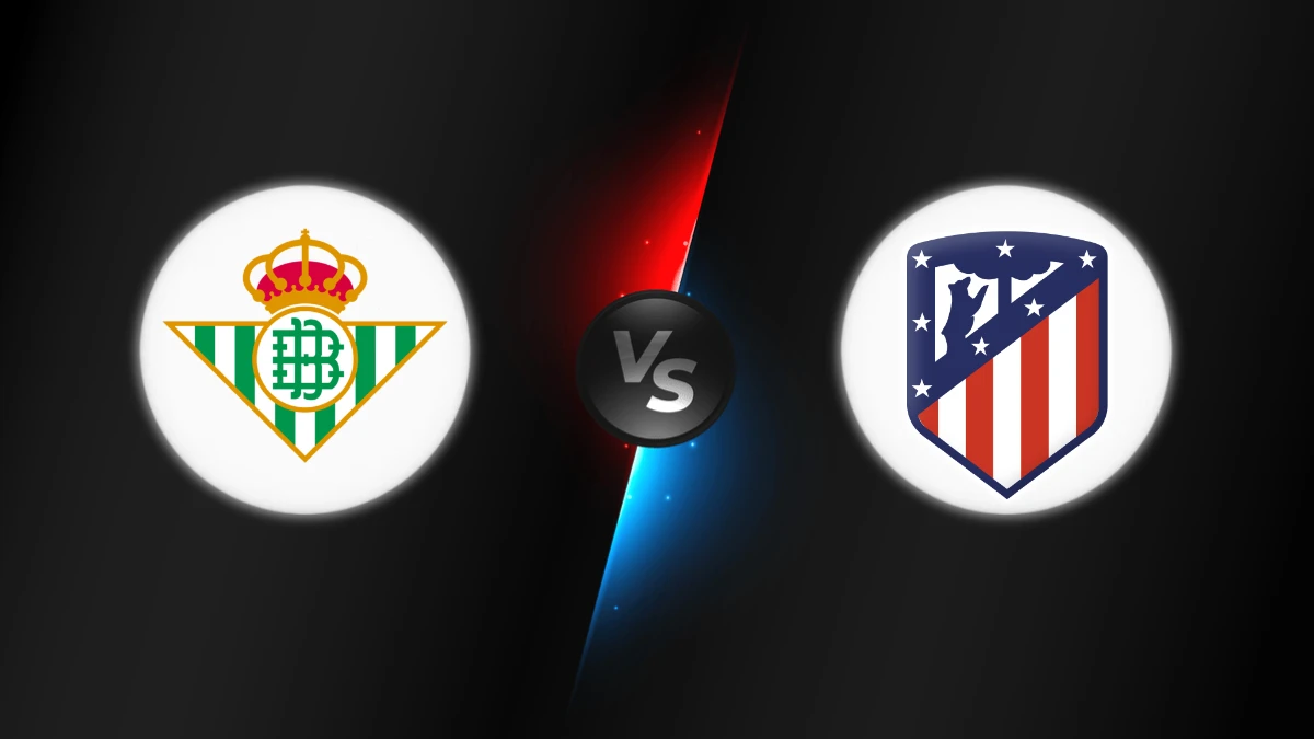 Betis vs Atletico Madrid
