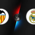 Valencia vs Real Madrid
