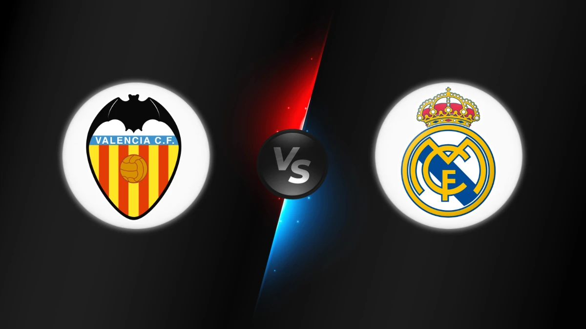 Valencia vs Real Madrid