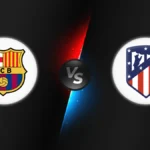FC Barcelona vs Atlético Madrid