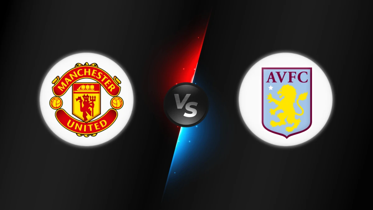 Manchester Utd vs Aston Villa