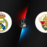 Real Madrid vs Elche