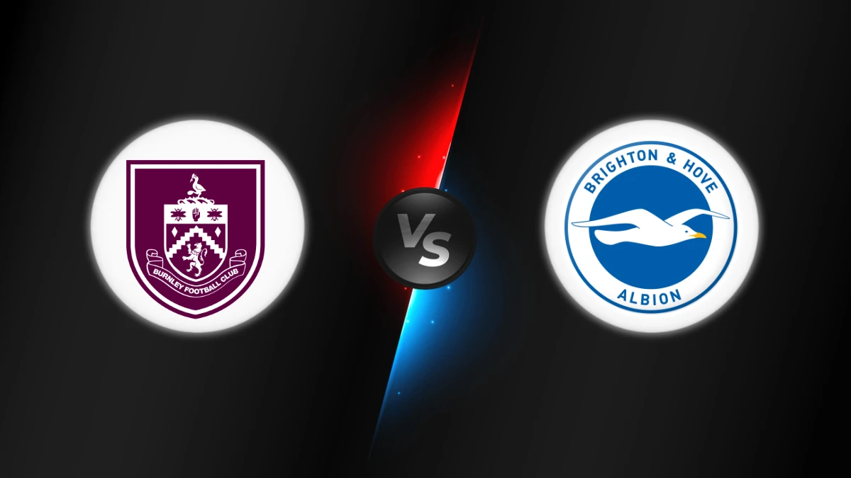 Burnley vs Brighton Burnley vs Brighton