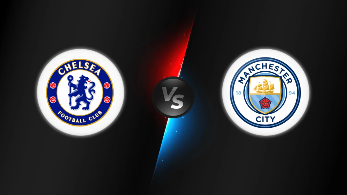 Chelsea vs Manchester City Chelsea vs Manchester City
