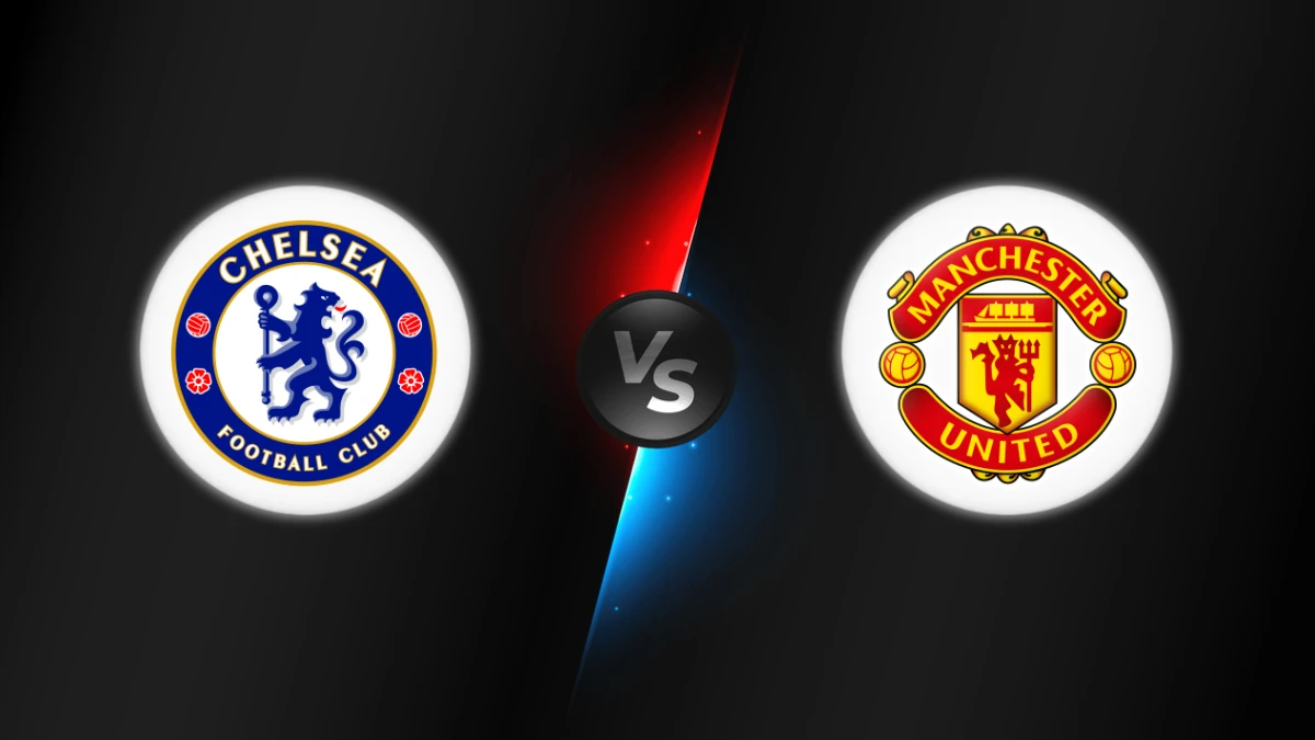 Chelsea vs Manchester Utd