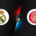 Real Madrid vs Girona