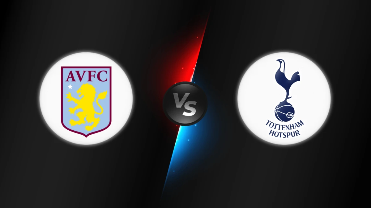 Aston Villa vs Tottenham Aston Villa vs Tottenham
