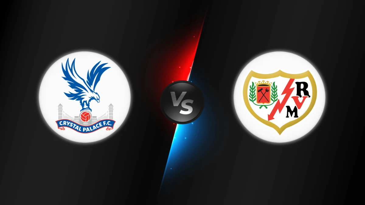 Crystal Palace vs Rayo Vallecano Crystal Palace vs Rayo Vallecano