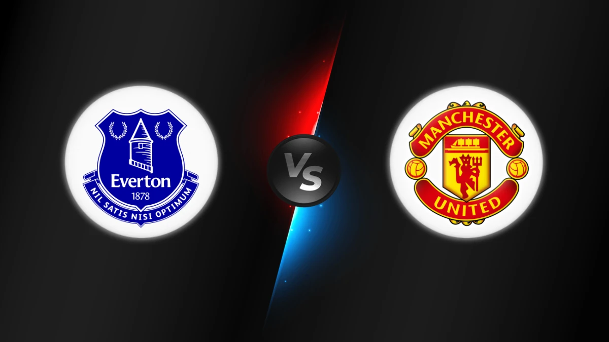 Everton vs Manchester United Everton vs Manchester United
