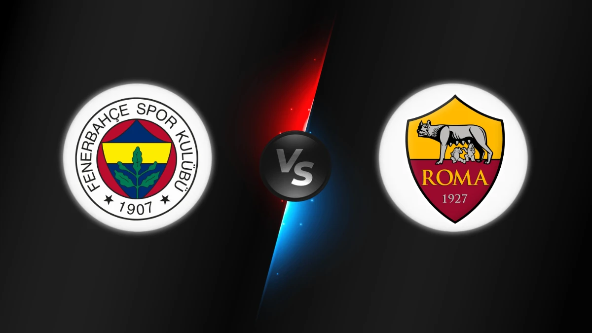Fenerbahçe vs AS Roma Fenerbahçe vs AS Roma