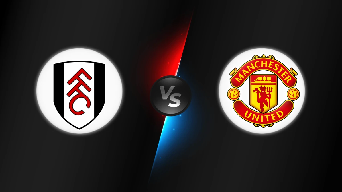 Fulham vs Manchester United Fulham vs Manchester United