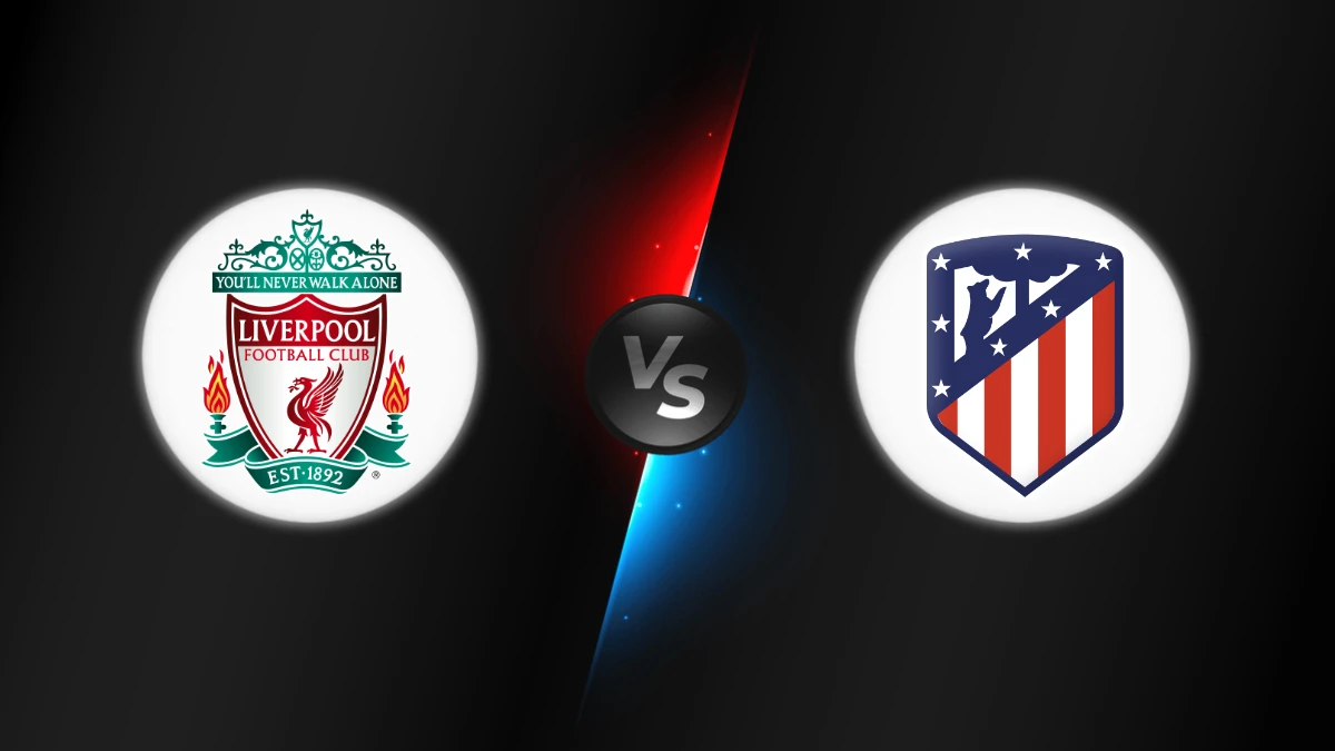 Liverpool vs Atlético Madrid
