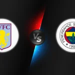 Aston Villa vs Fenerbahçe