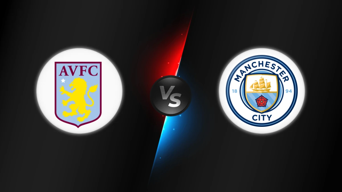 Aston Villa vs Manchester City Aston Villa vs Manchester City