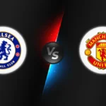 Chelsea vs Manchester United